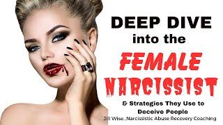 The Female Narcissist - Deep Dive. Understanding How They Deceive People