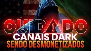 PORQUE OS CANAIS DARK ESTÃO SENDO DESMONETIZADOS NO YOUTUBE