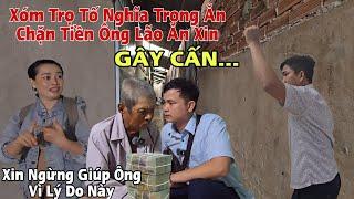 Gây Cấn phút giây Nghĩa Trọng bị Tố Ăn Chặn Tiền Từ Thiện của Ông Lão 83 Tuổi Xin Ngừng Giúp Vì