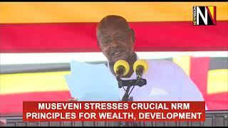 Museveni stresses crucial NRM principles for wealth, development