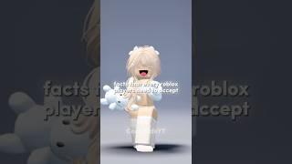facts that every roblox players need to accept…