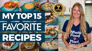 MY TOP 15 FAVORITE PLANT BASED RECIPES  Celebrating 7 Years of making this show!