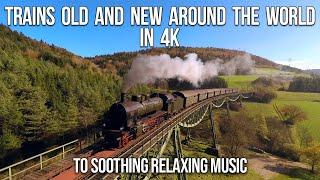 Trains Old and New Around the World in 4K to Relaxing Music