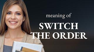 Understanding "Switch the Order": Mastering Sentence Structures