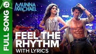 Feel The Rhythm - Full Song With Lyrics | Munna Michael | Tiger Shroff & Nidhhi Agerwal