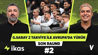 Galatasaray'ın önü 2 kaliteli takviye ile Avrupa'da açık | Serdar Ali, Ali Ece | Son Raund #2