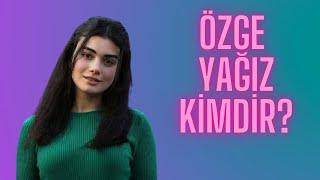 Özge Yağız Kimdir? #safir