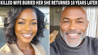 He Killed His Wife And Buried Her — 10 Years Later, She Shows Up At His Doorstep | True Crime