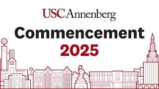 2025 USC Annenberg School for Communication and Journalism Commencement Ceremony
