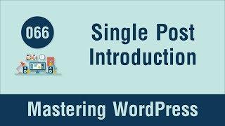 Mastering WordPress in Arabic #066 - Single Post Part 1 - Intro