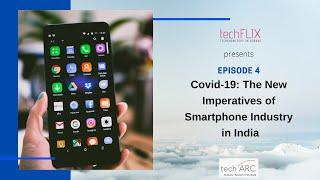 techFLIX presents Covid-19: The New Imperatives of Smartphone Industry in India