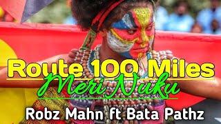 Route 100 Miles ~ Meri Nuku (PNG Latest Music 2024) _ Robz Mahn ft Bata Pathz [Prod by Robz Mahn]