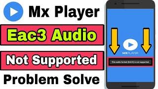 Mx Player Eac3 Audio Not Supported | How to fix eac3 audio format not supported on mx player