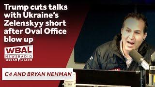 C4 & Bryan Nehman react: President Trump cuts short talks with Ukraine’s Zelenskyy after blow up