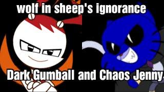 Dark gumball/Nightmare ball and Chaos Jenny Tribute Wolf in sheep's ignorance (w\lyric)