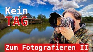 Kein Tag zum Fotografieren II