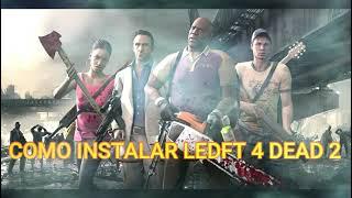 COMO INSTALAR LEFT 4 DEAD 2 PARA PC||ESPAÑOL