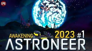 Astroneer 2023 Awakening - Прохождение #1 (стрим)