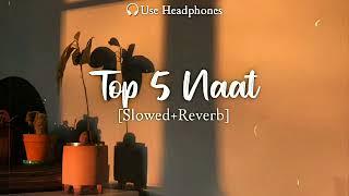 Top 5 naat [slowed+Reverb]️| must listen  | without music ️