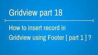 how to insert records in gridview using footer part 1