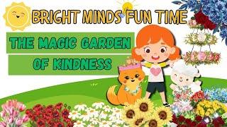 The Magic Garden of Kindness | Bright Minds Fun Time