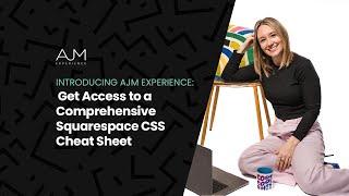 Introducing AJM Experience: Get Access to a Comprehensive Squarespace CSS Cheat Sheet