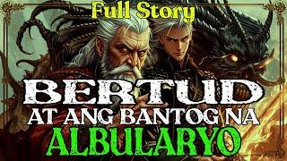 BERTUD AT ANG BANTOG NA ALBULARYO FULL STORY | Kwentong Aswang | True Story