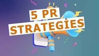 5 PR Strategies and Tactics