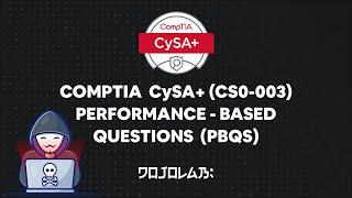 CompTIA CySA+ (CS0-003) Performance-based Questions (PBQs)  Part 1