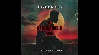 GORDON BEY-TO UNDERSTAND A MAN