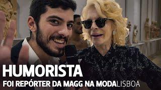 Humorista foi repórter da MAGG por um dia na ModaLisboa (e o resultado é muito divertido)