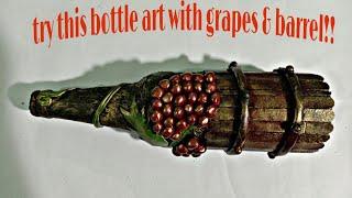 Bottle art with grapes & barrel/ bottle art | Hasna's creation