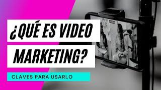 ¿Qué es VIDEO MARKETING? CLAVES para usarlo en tu NEGOCIO