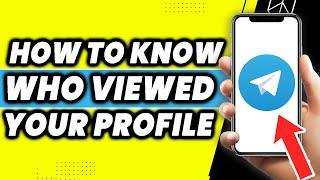 How To Know Who Viewed My Profile On Telegram (Quick & Easy)