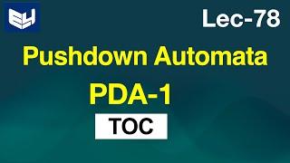 Pushdown Automata (PDA) | Introduction | Part-1/2 | TOC | Lec-78 | Bhanu Priya