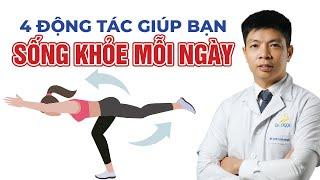 4 Động Tác Đơn Giản Giúp Bạn Sống Khỏe Mỗi Ngày | Dr Ngọc