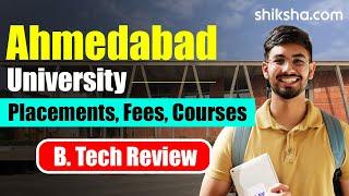 Ahmedabad University BTech Review | Fees, Admission, Placements, Cutoff