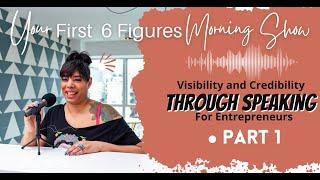 Pt. 1 Visibility and Credibility Through Speaking For Entrepreneurs