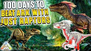 I Had 100 Days to Beat Ark THE ISLAND With Just RAPTORS! | Ark Survival Evolved