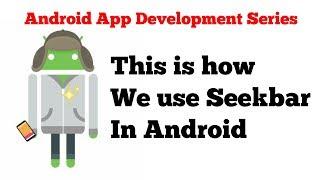 #2 Android form components tutorial series - 7 - how to use SeekBar