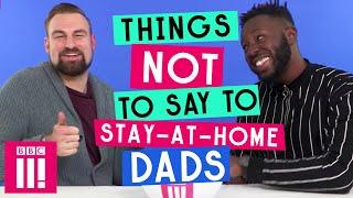 Things Not To Say To Stay-At-Home Dads