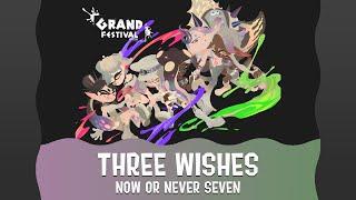 THREE WISHES - NOW OR NEVER SEVEN (OFFICIAL GRAND FEST SONG)