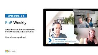 Microsoft 365 & SharePoint PnP Weekly – Episode 80