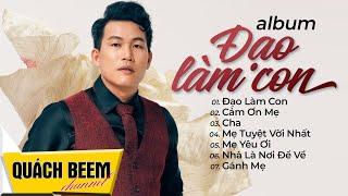 Album ĐẠO LÀM CON - Quách Beem || Tuyển tập bài hát về cha mẹ hay nhất của Quách Beem