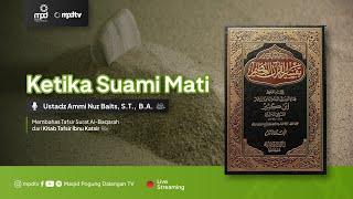 111. KETIKA SUAMI MATI | Ustadz Ammi Nur Baits | Tafsir