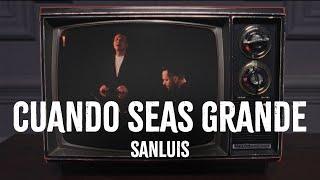 SanLuis - Cuando Seas Grande (Video Oficial)