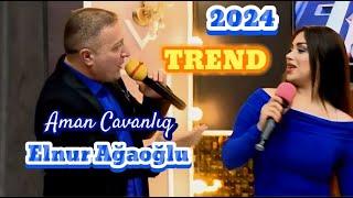 Elnur Agaoglu Aman Cavanliq 2024