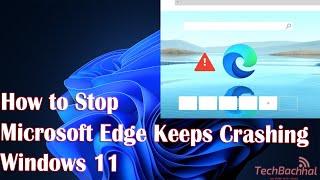 How to Stop Microsoft Edge Keeps Crashing