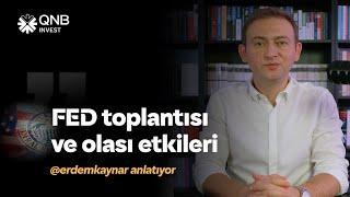 @erdemkaynar FED toplantısı ve olası etkileri