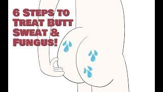 6 Ways to treat Butt Sweat, Fungus, Itching AkA Swamp Butt!